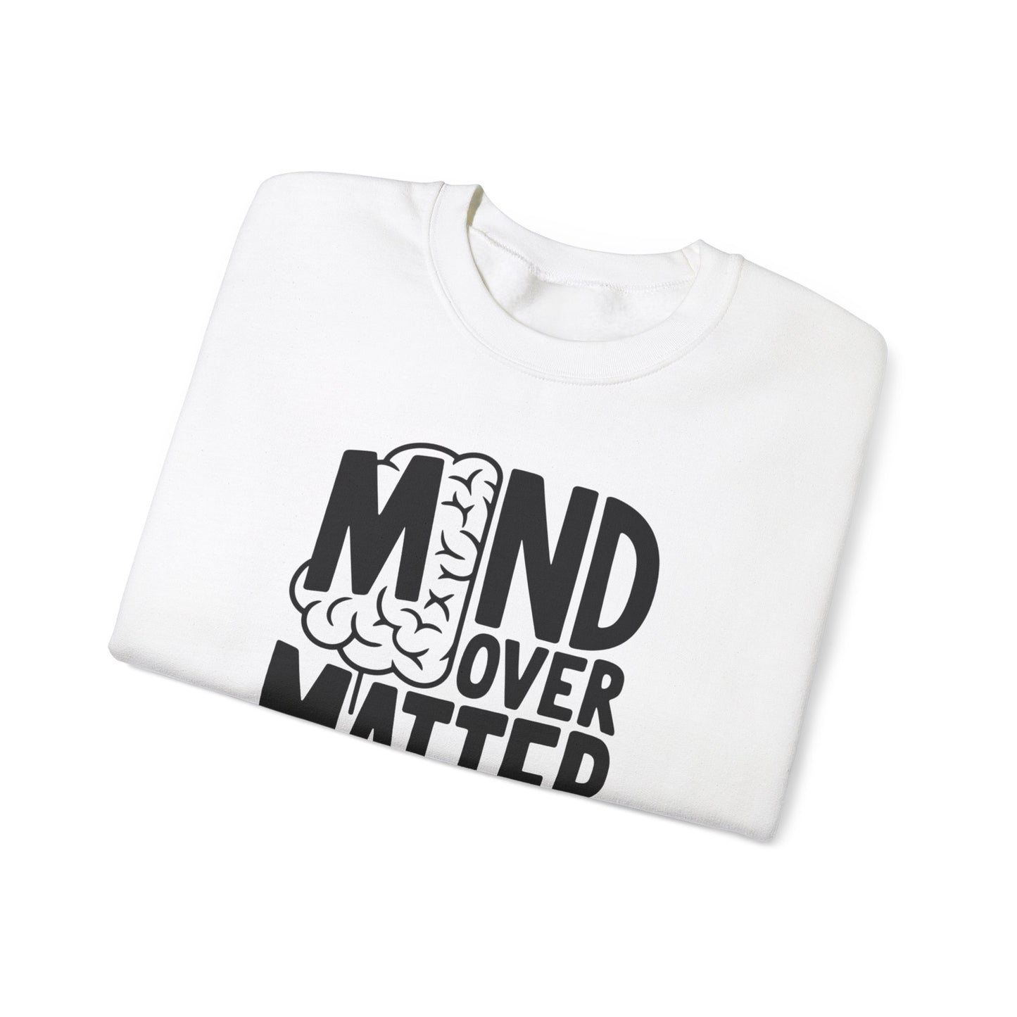 Mind Over Matter Sweatshirt Gildan 18000