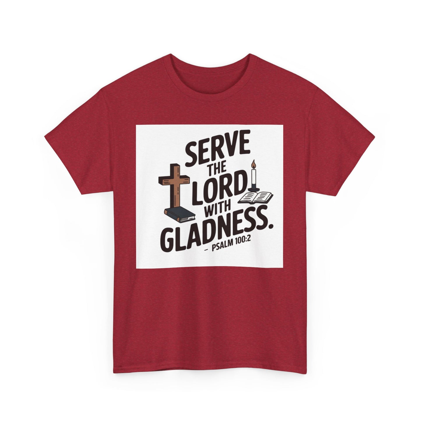 Serve The LORD With Gladness Unisex Heavy Cotton Tee