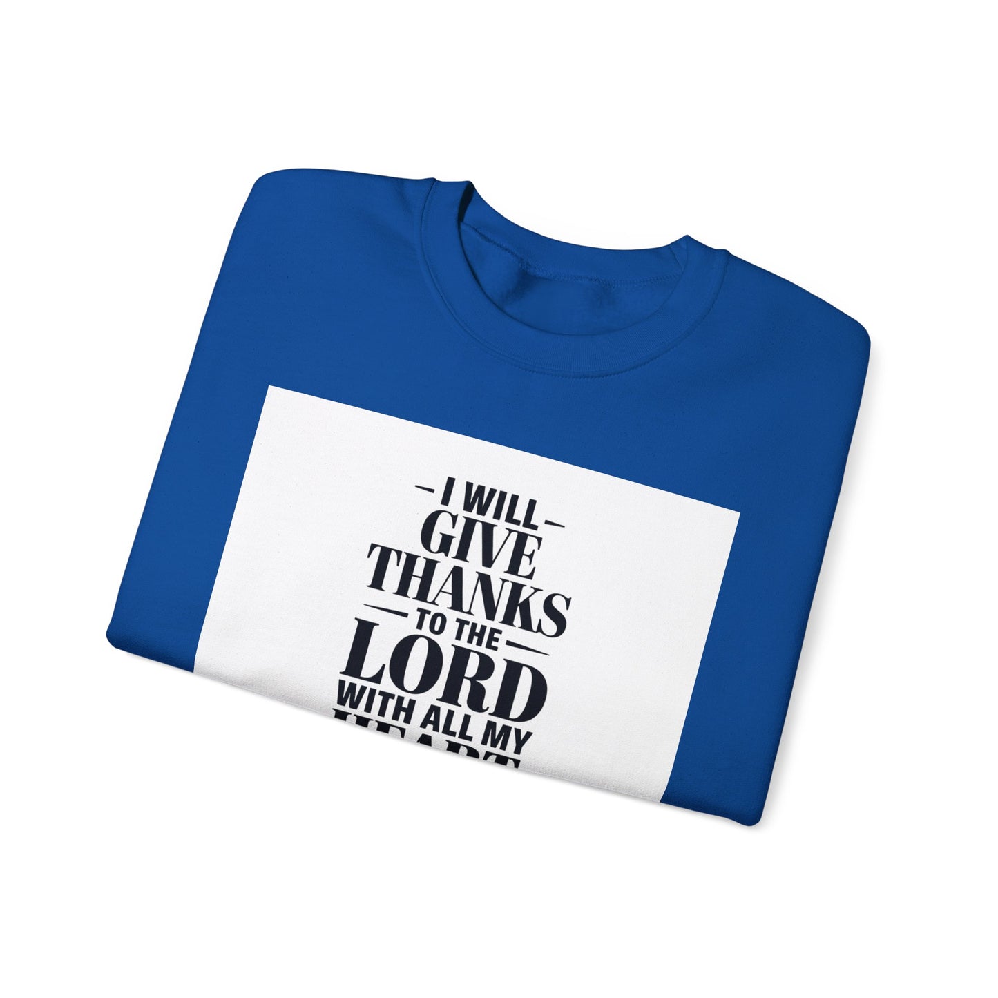 I Will Give Thanks To The LORD With All My Heart Unisex Heavy Blend™ Crewneck Sweatshirt