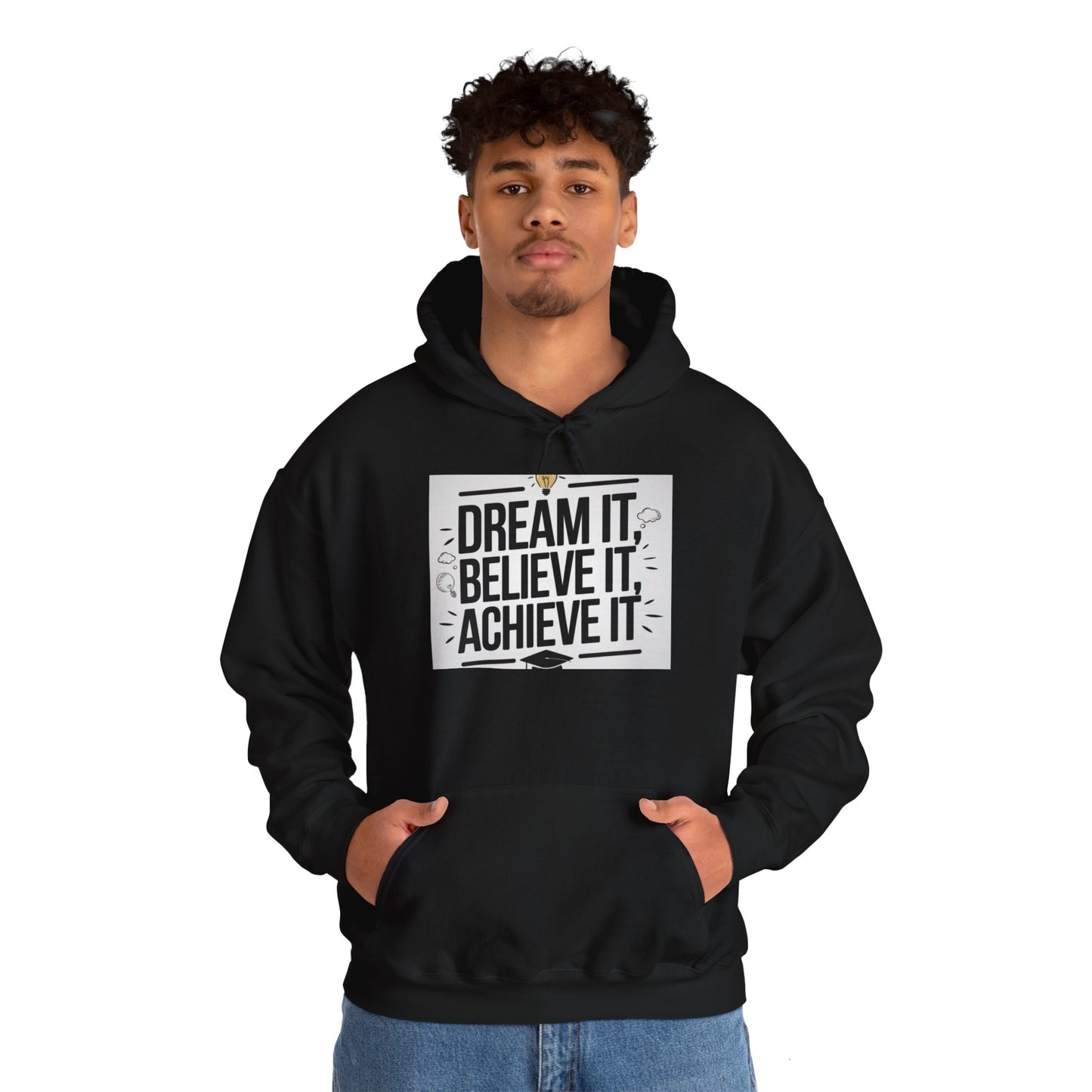 Dream It Believe It Achieve It Motivational Hooded Sweatshirt Hoodie Gildan 18500