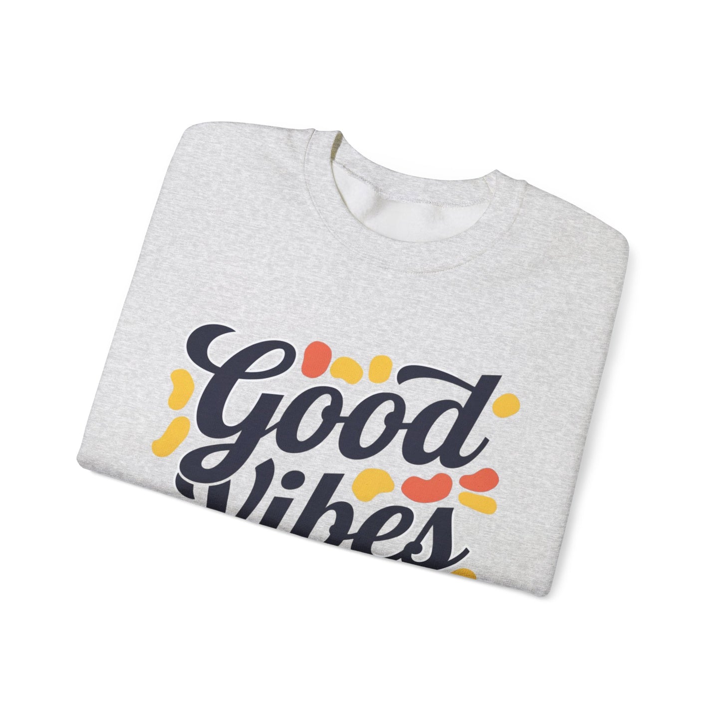 Good Vibes Only Sweatshirt