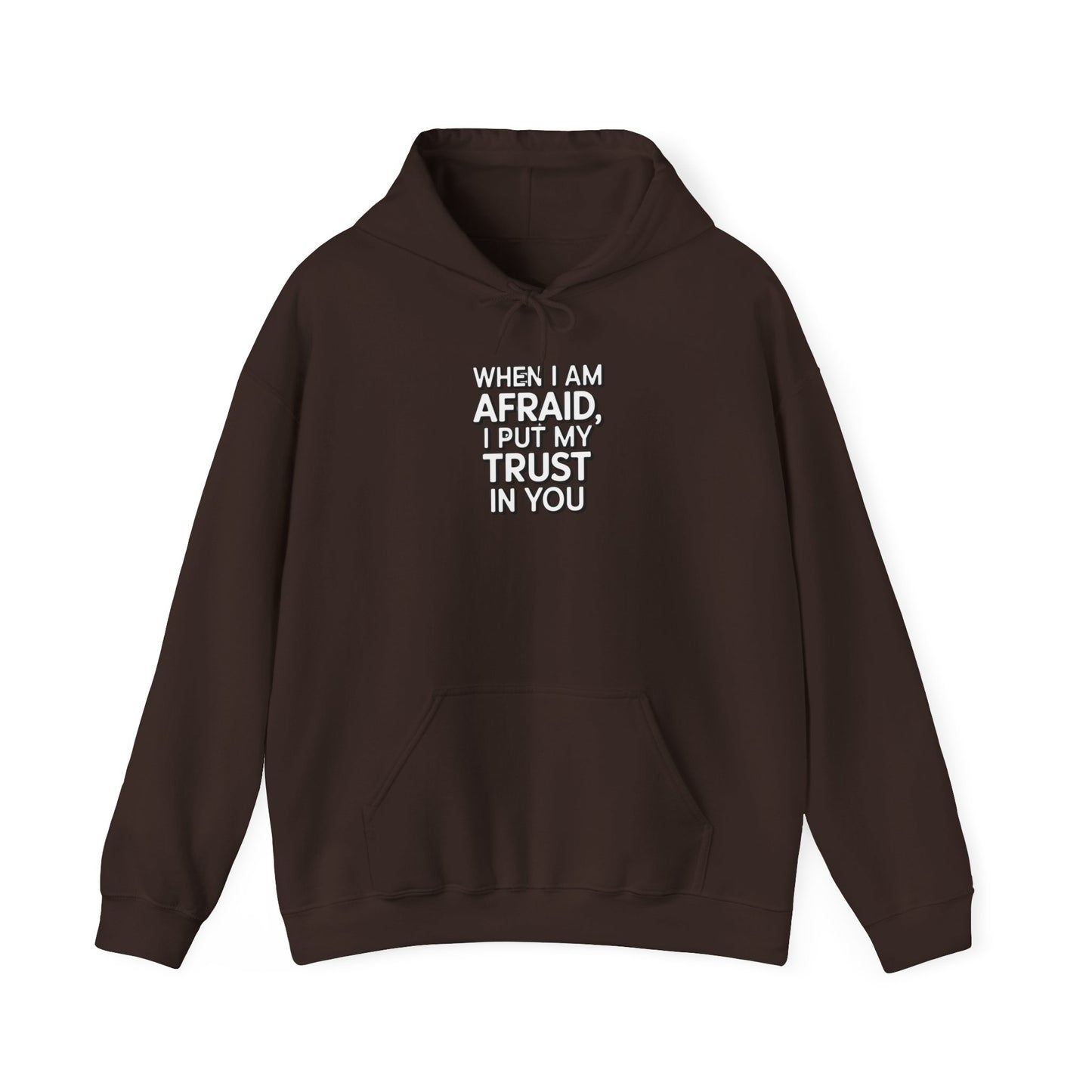 When I Am Afraid, I Put My Trust In You Unisex Heavy Blend™ Hooded Sweatshirt Hoodie