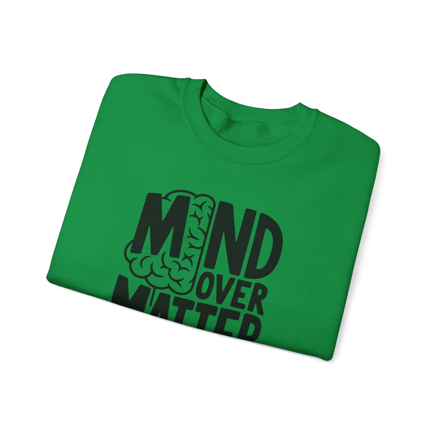 Mind Over Matter Sweatshirt Gildan 18000