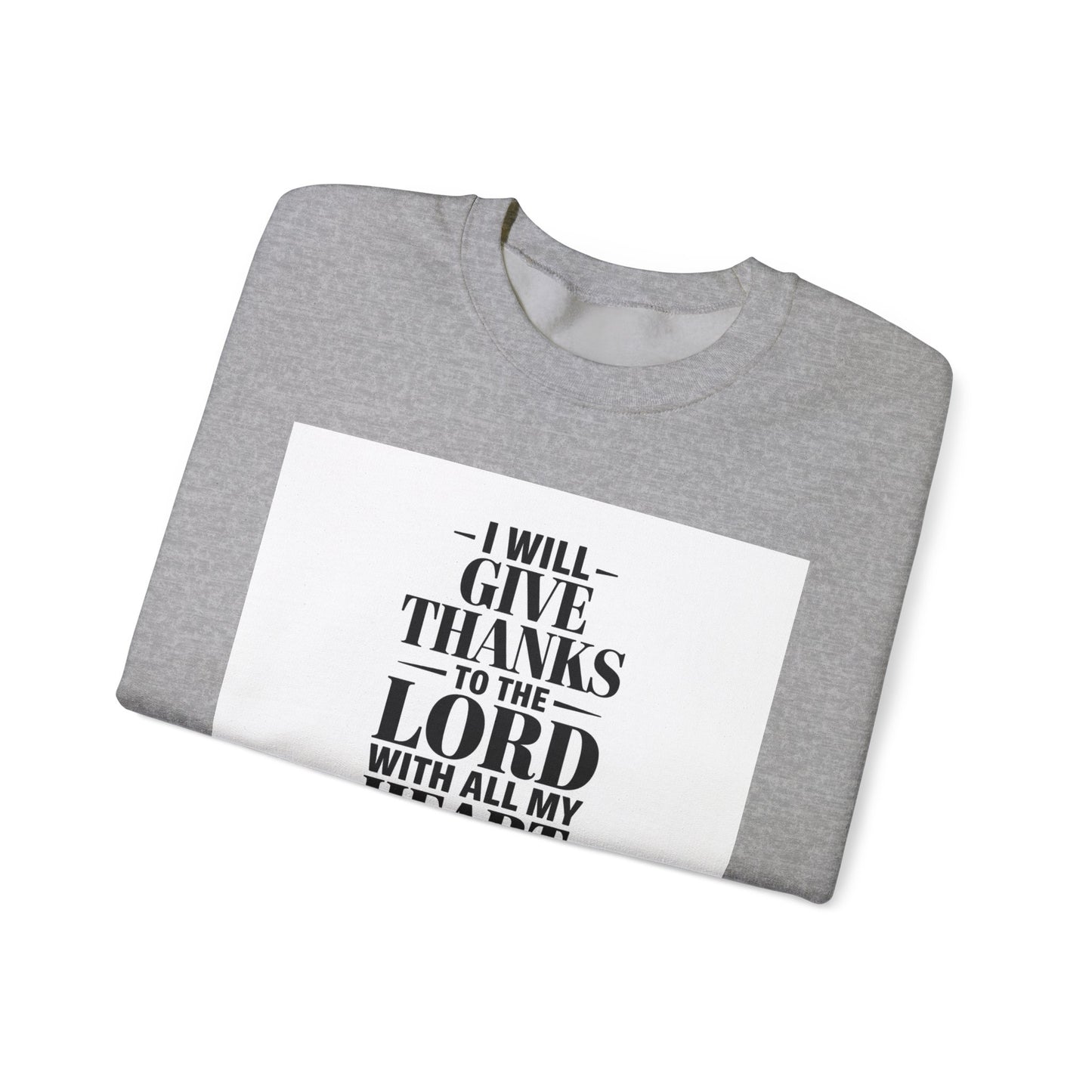 I Will Give Thanks To The LORD With All My Heart Unisex Heavy Blend™ Crewneck Sweatshirt