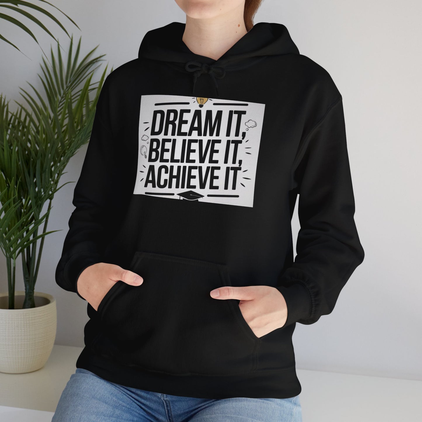 Dream It Believe It Achieve It Motivational Hooded Sweatshirt Hoodie Gildan 18500