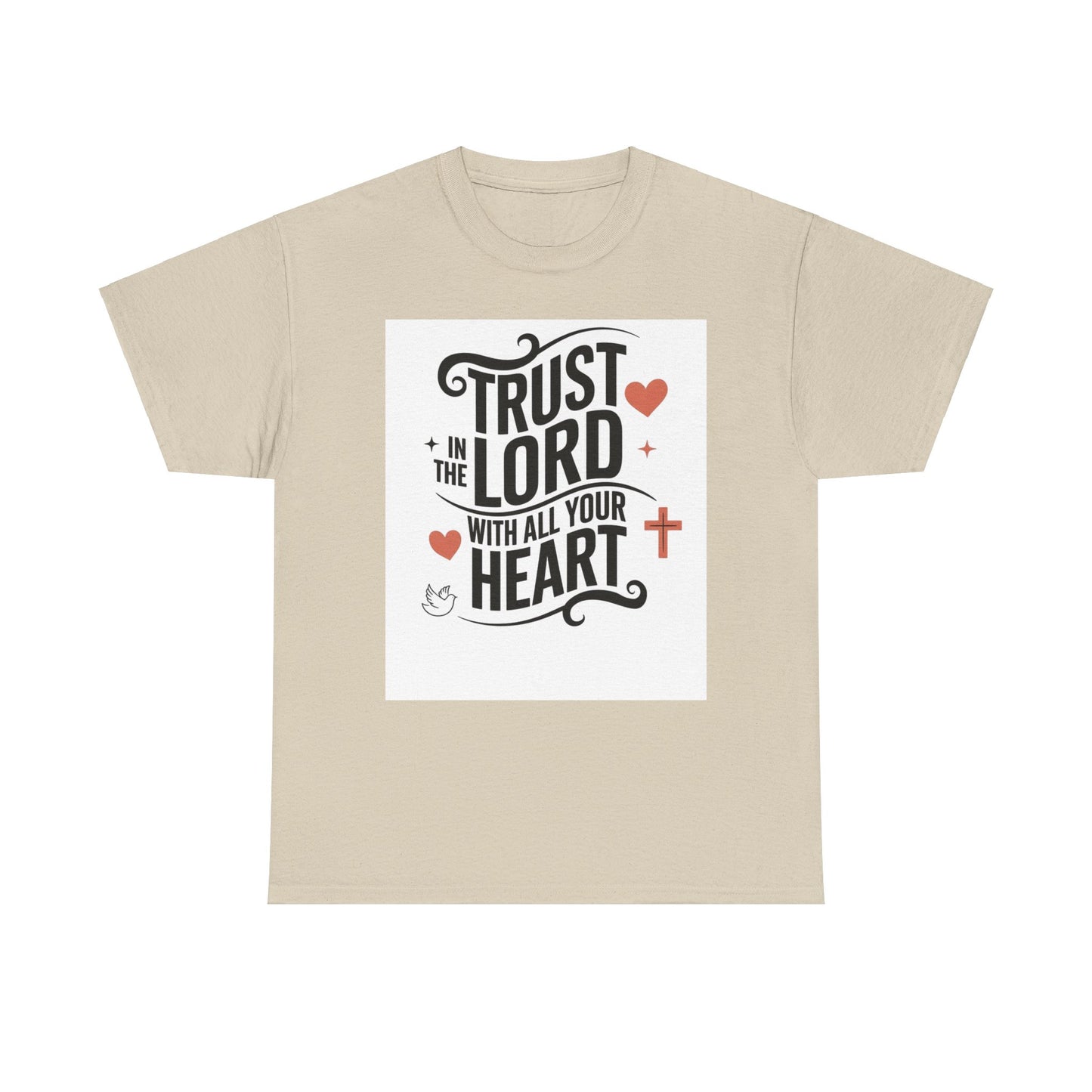 Trust In The LORD With All Your Heart Unisex Heavy Cotton Tee