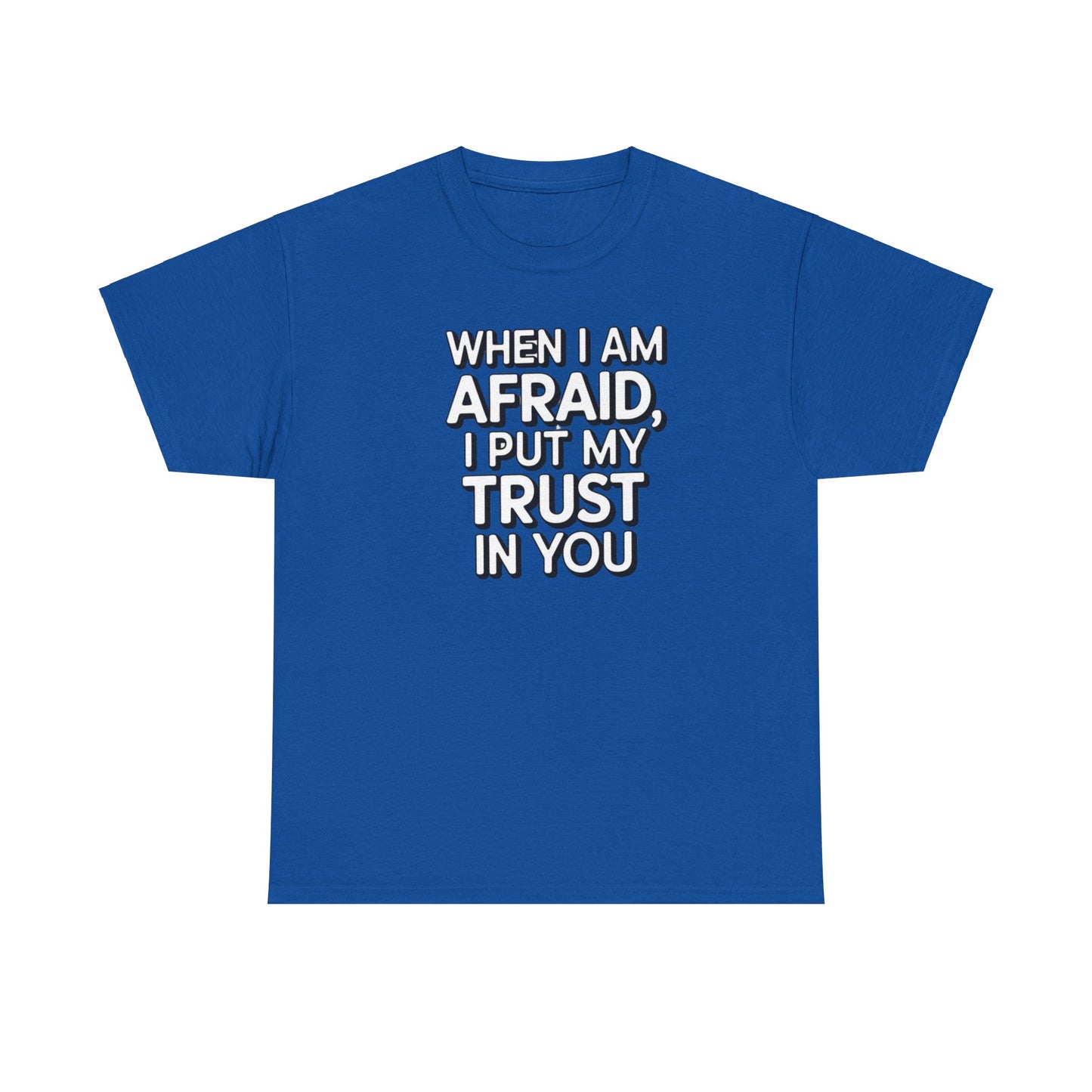 When I Am Afraid, I Put My Trust In You Unisex Heavy Cotton Tee