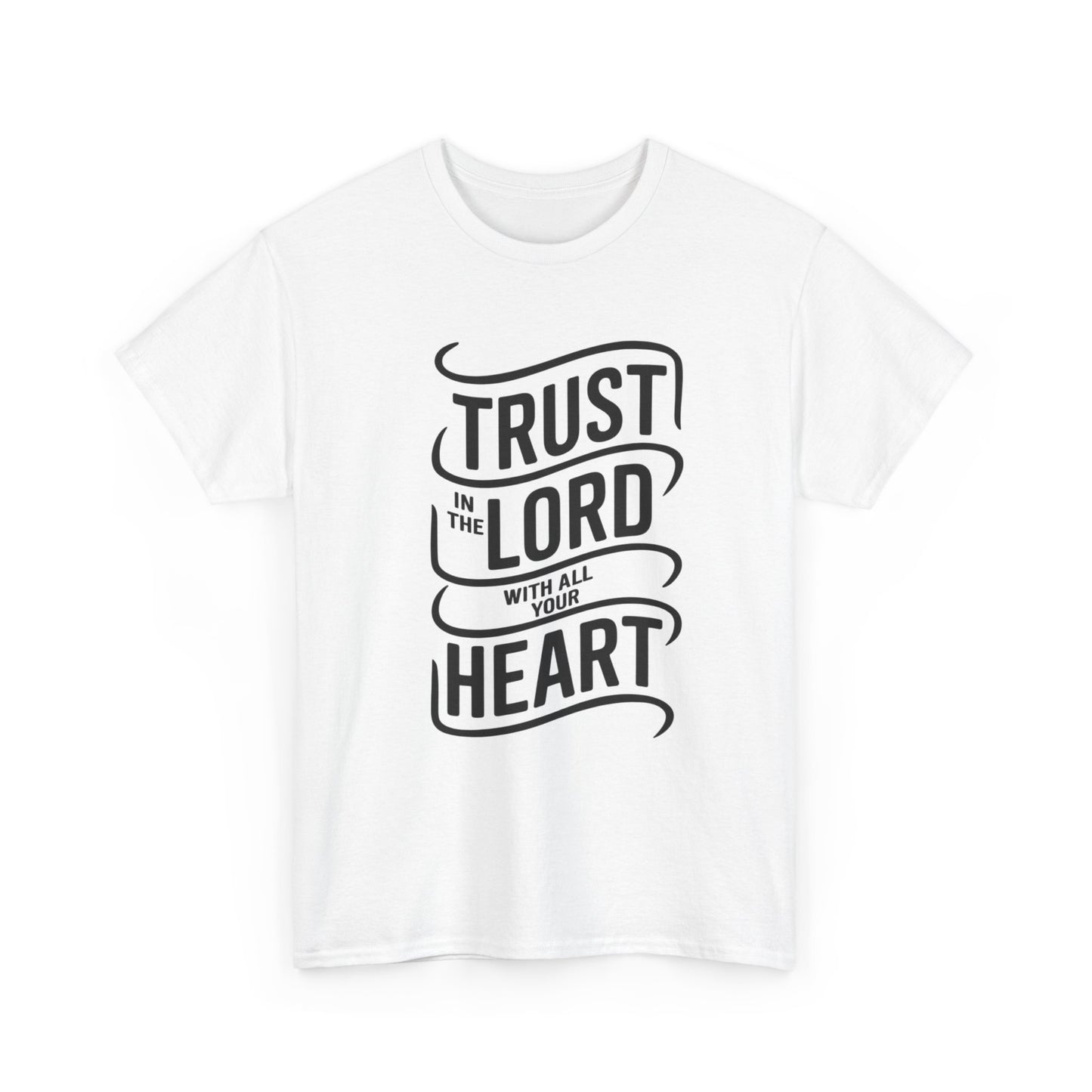 Trust In The LORD With All Your Heart Unisex Heavy Cotton Tee