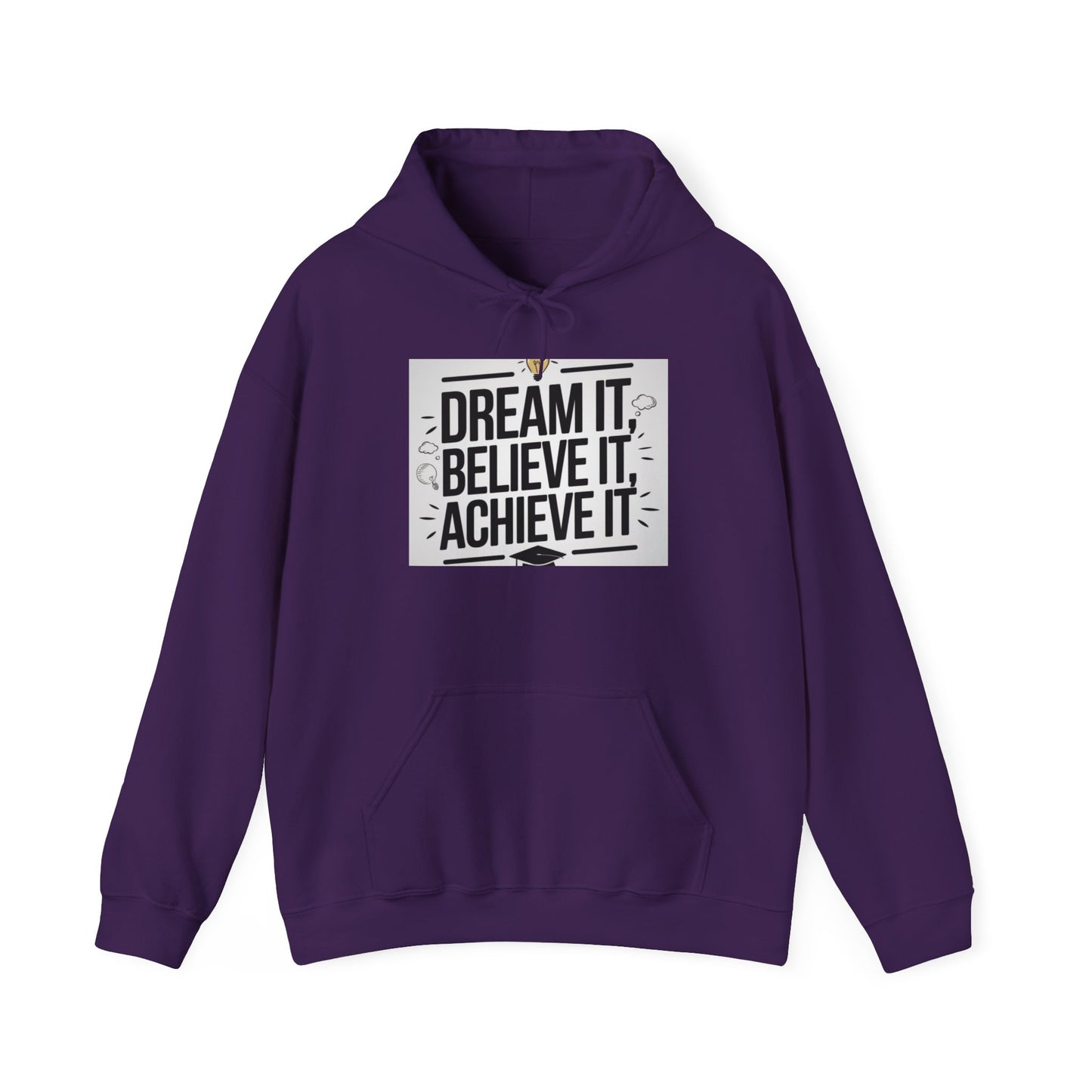 Dream It Believe It Achieve It Motivational Hooded Sweatshirt Hoodie Gildan 18500