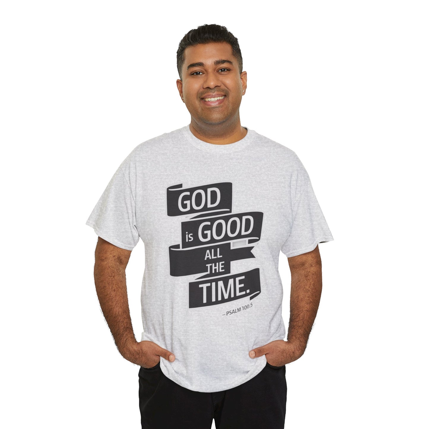 GOD Is Good All The Time Unisex Heavy Cotton Tee