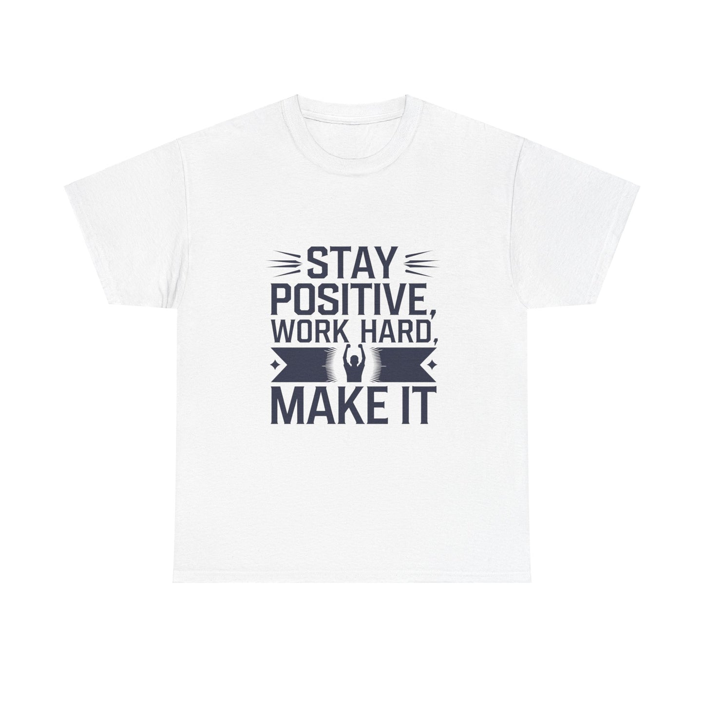 Stay Positive, Work Hard Make It Unisex Heavy Cotton Tee