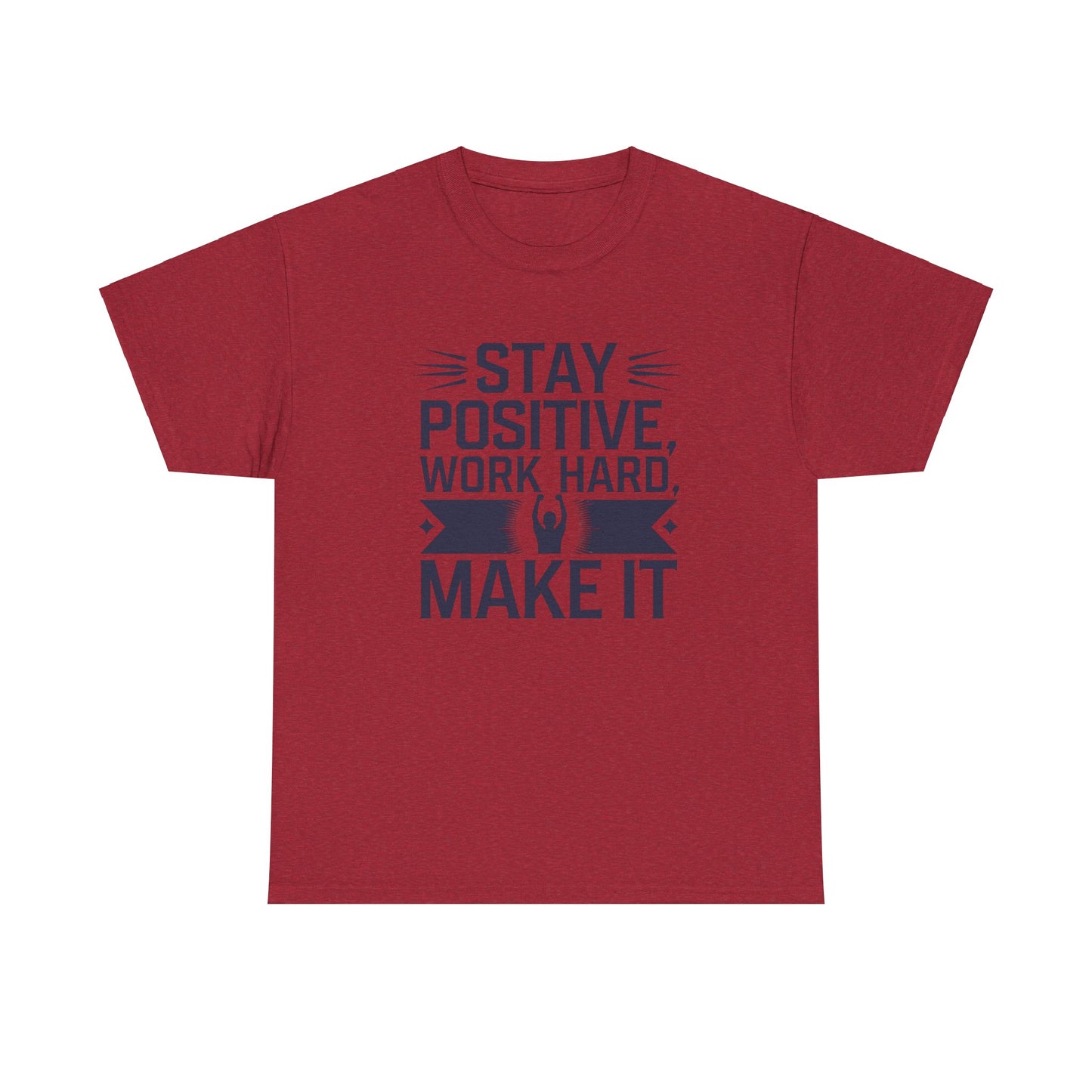 Stay Positive Work Hard, Make It Unisex Heavy Cotton Tee