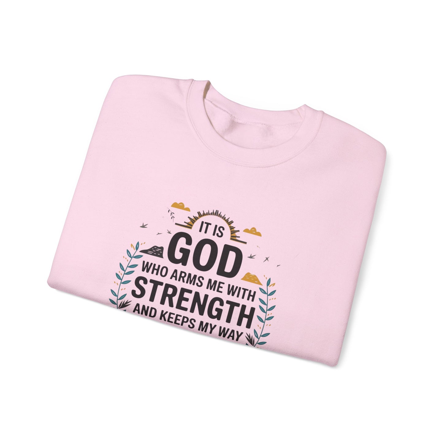 It Is GOD Who Arms Me With Strength And Keeps My Way Secure Unisex Heavy Blend™ Crewneck Sweatshirt