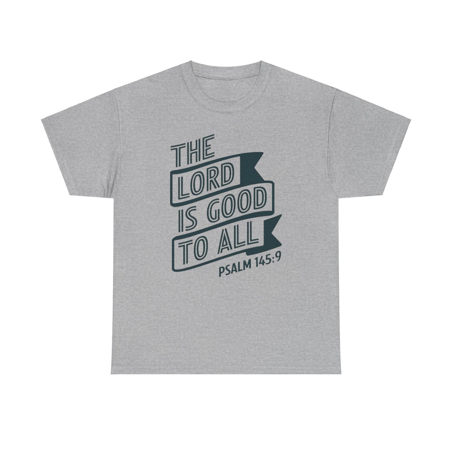 The LORD Is Good To All Unisex Heavy Cotton Tee