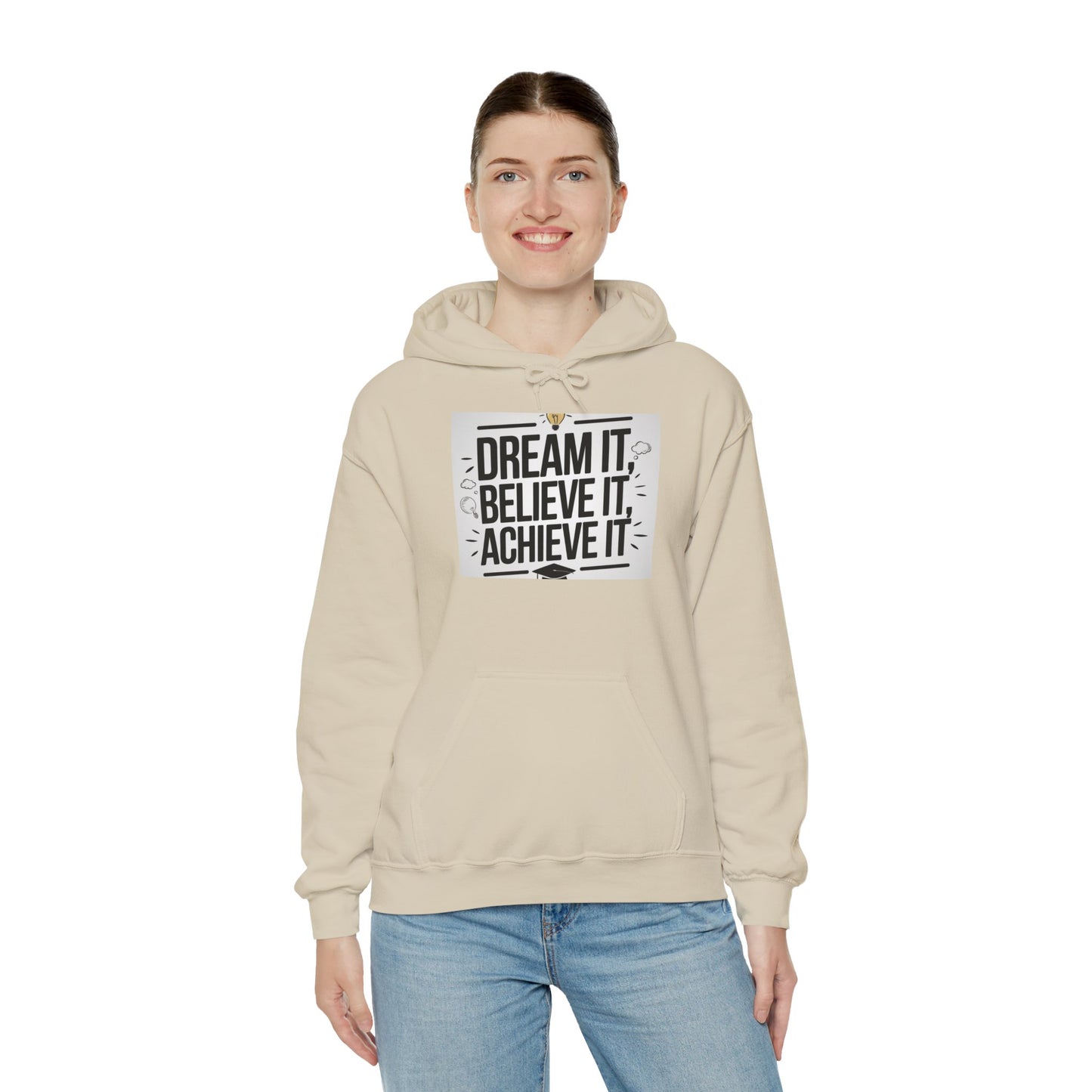 Dream It Believe It Achieve It Motivational Hooded Sweatshirt Hoodie Gildan 18500