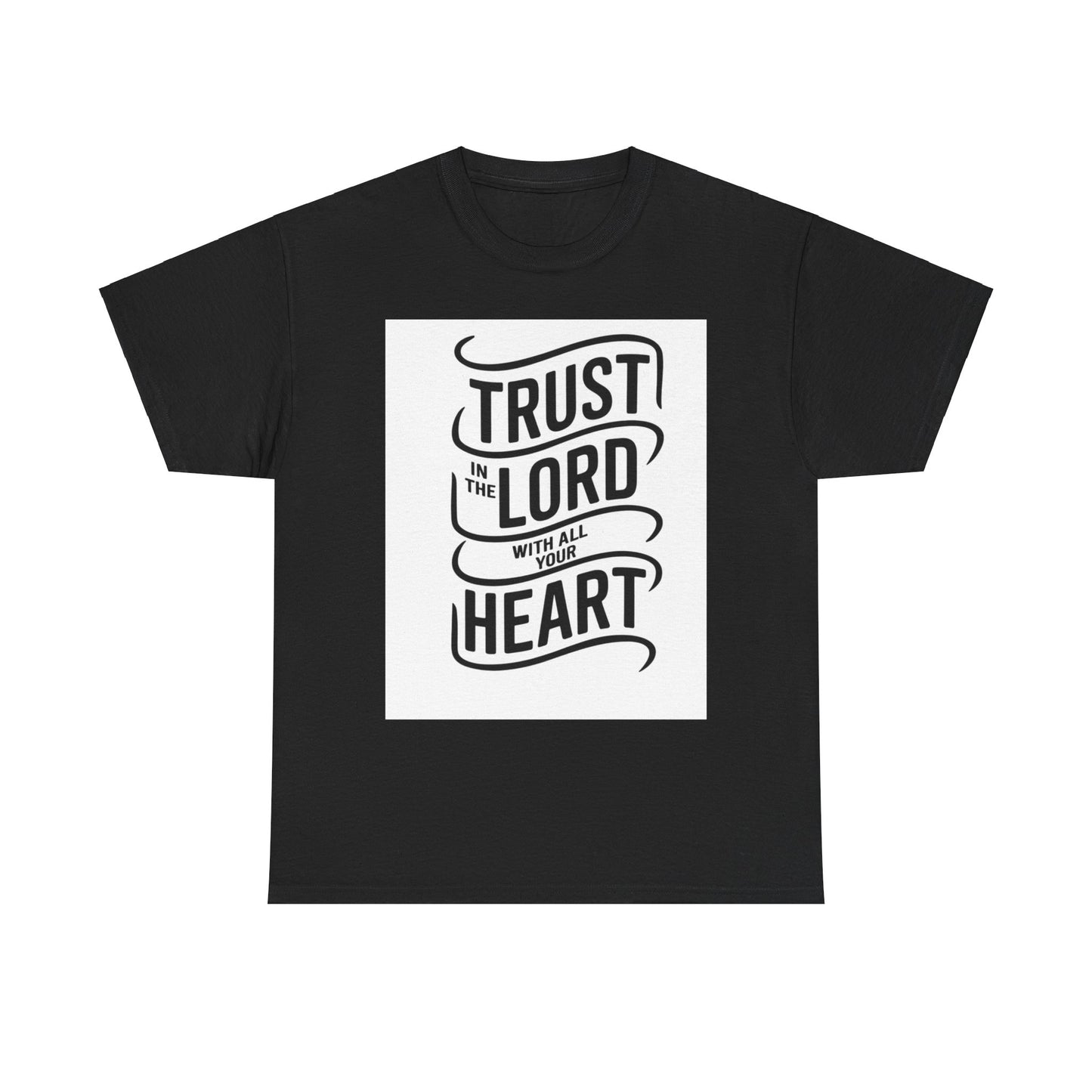 Trust In The LORD With All Your Heart Unisex Heavy Cotton Tee