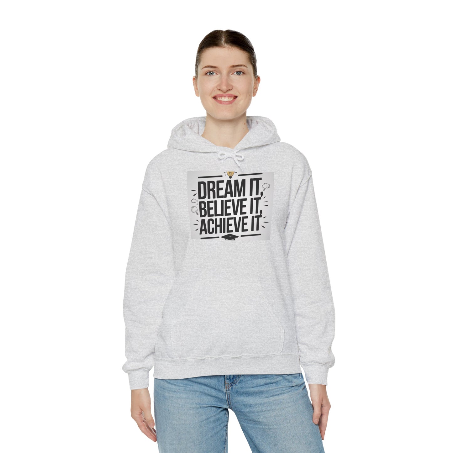 Dream It Believe It Achieve It Motivational Hooded Sweatshirt Hoodie Gildan 18500