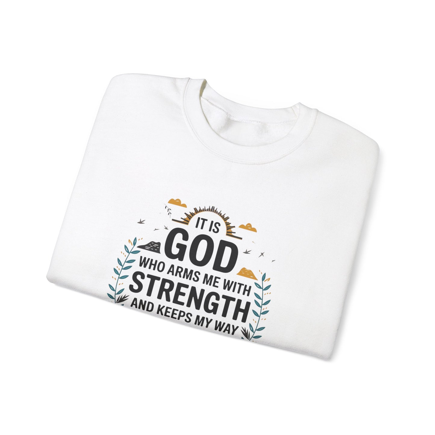 It Is GOD Who Arms Me With Strength And Keeps My Way Secure Unisex Heavy Blend™ Crewneck Sweatshirt