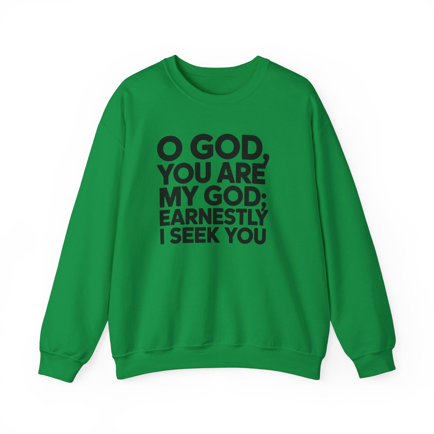 O God You Are My GOD Earnestly I Seek You Unisex Heavy Blend™ Crewneck Sweatshirt