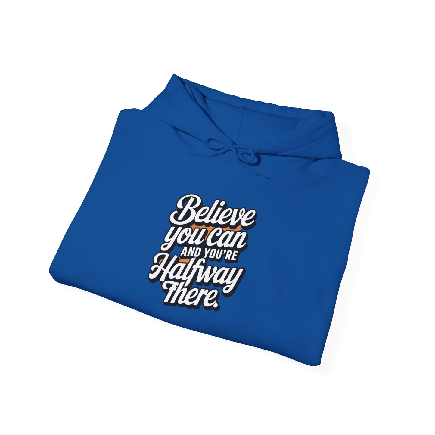 Believe You Can And Your Half Way There Unisex Heavy Blend™ Hooded Sweatshirt Gildan 18000