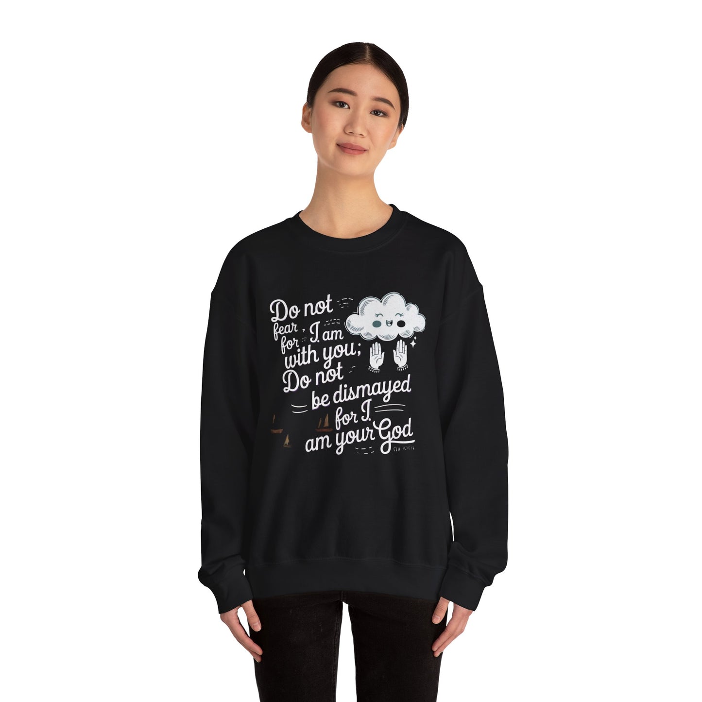 Do Not Fear For I Am With You Do Not Be Dismayed For I Am Your GOD Unisex Heavy Blend™ Crewneck Sweatshirt Glidan 18000