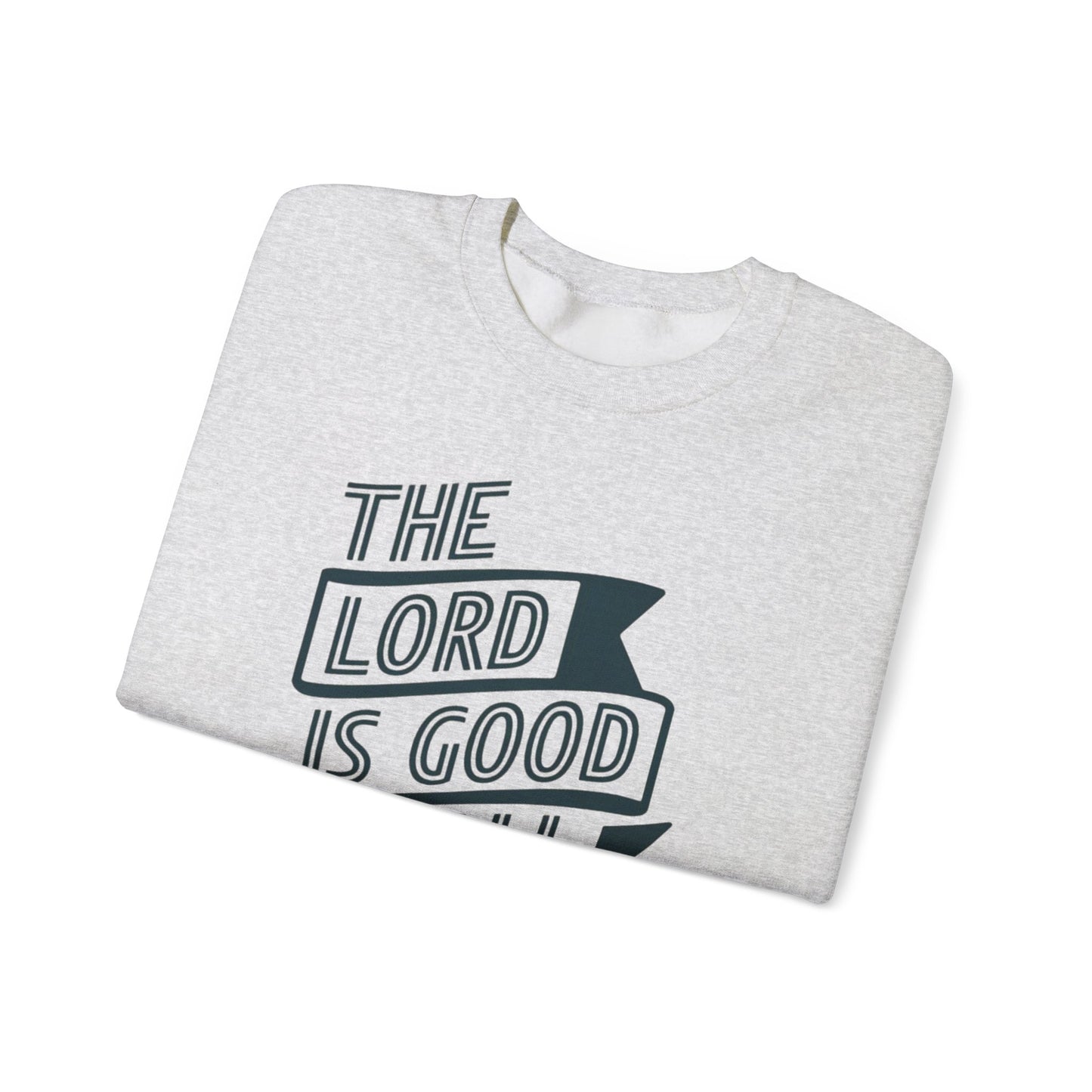 The LORD Is Good To All Unisex Heavy Blend™ Crewneck Sweatshirt