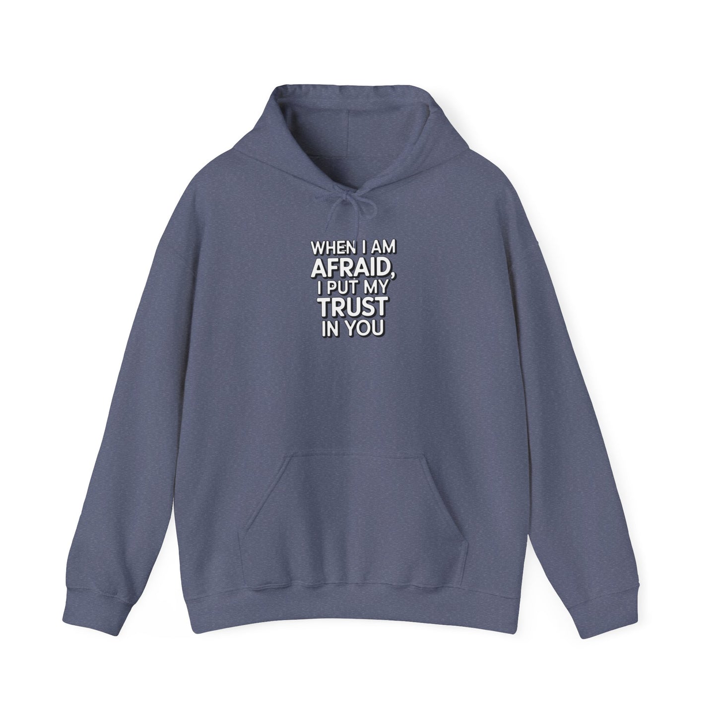 When I Am Afraid, I Put My Trust In You Unisex Heavy Blend™ Hooded Sweatshirt Hoodie