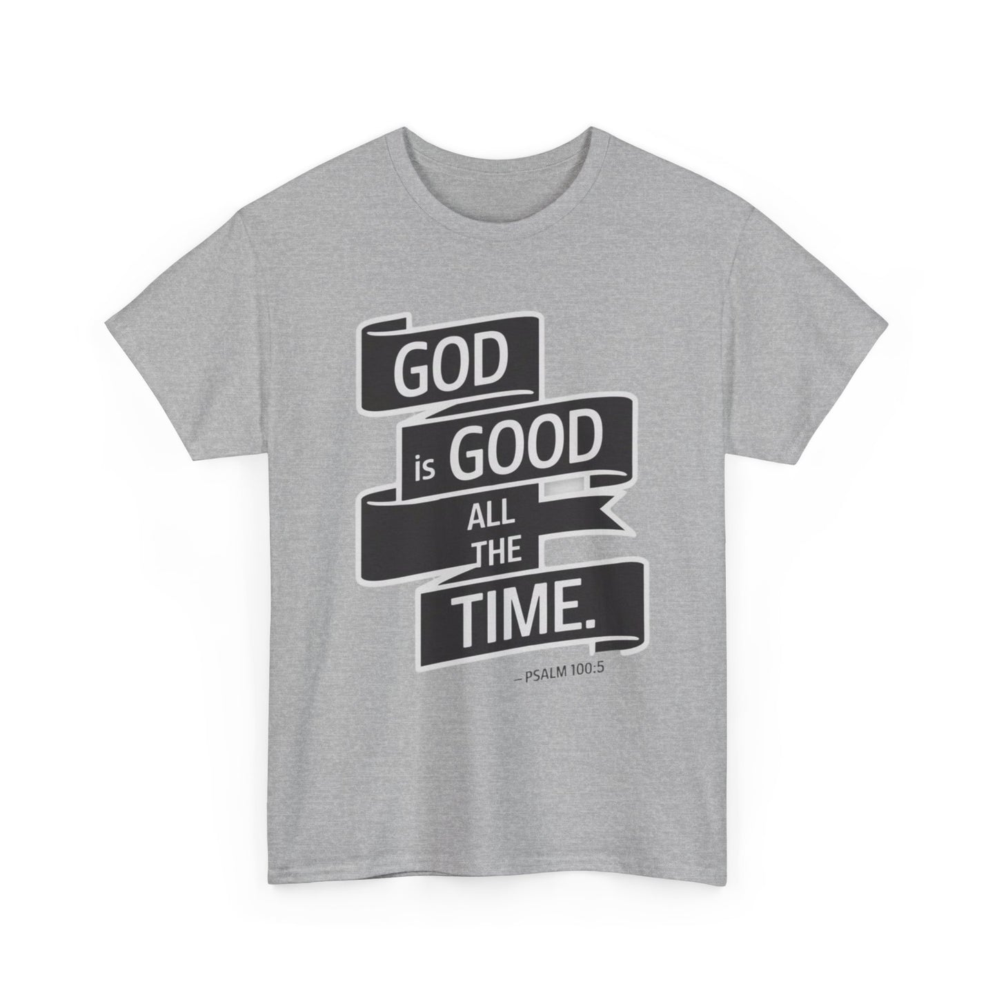 GOD Is Good All The Time Unisex Heavy Cotton Tee