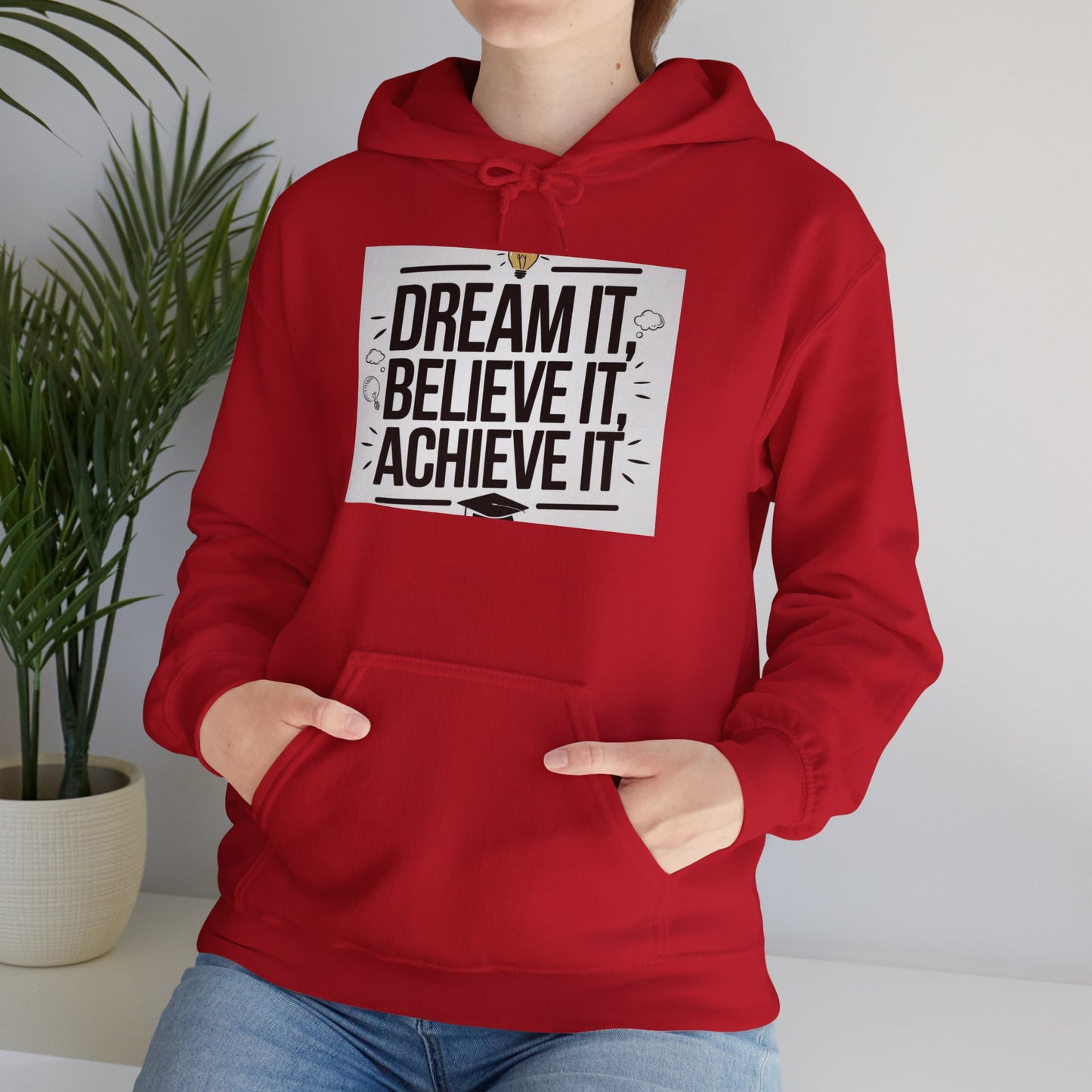 Dream It Believe It Achieve It Motivational Hooded Sweatshirt Hoodie Gildan 18500