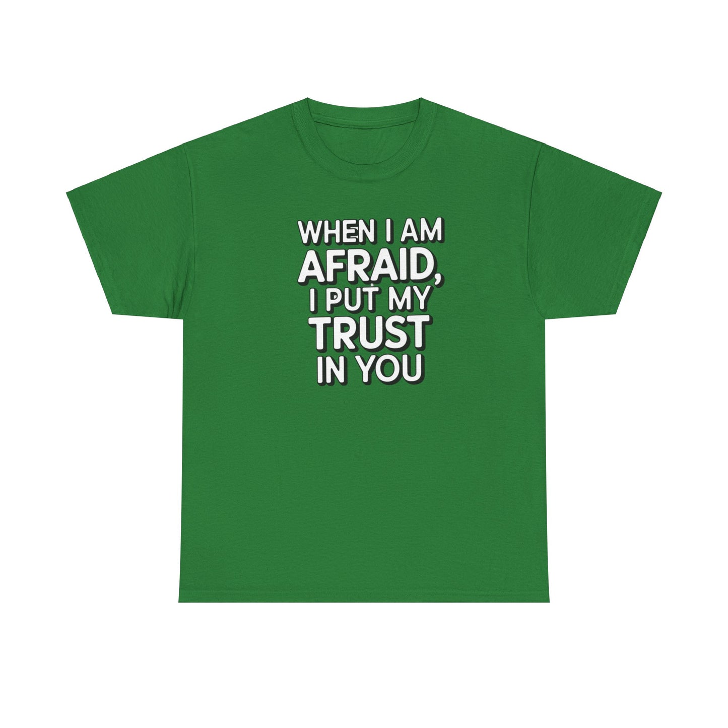 When I Am Afraid, I Put My Trust In You Unisex Heavy Cotton Tee