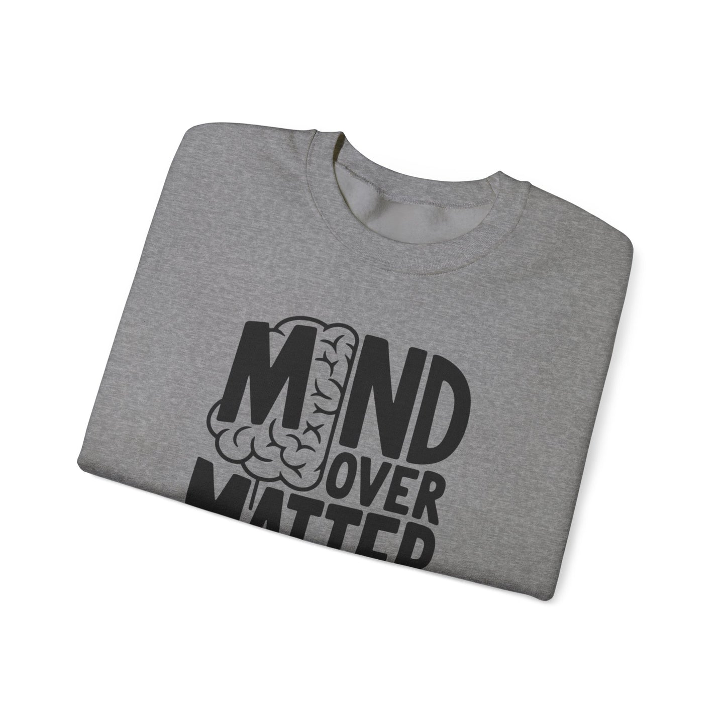 Mind Over Matter Sweatshirt Gildan 18000