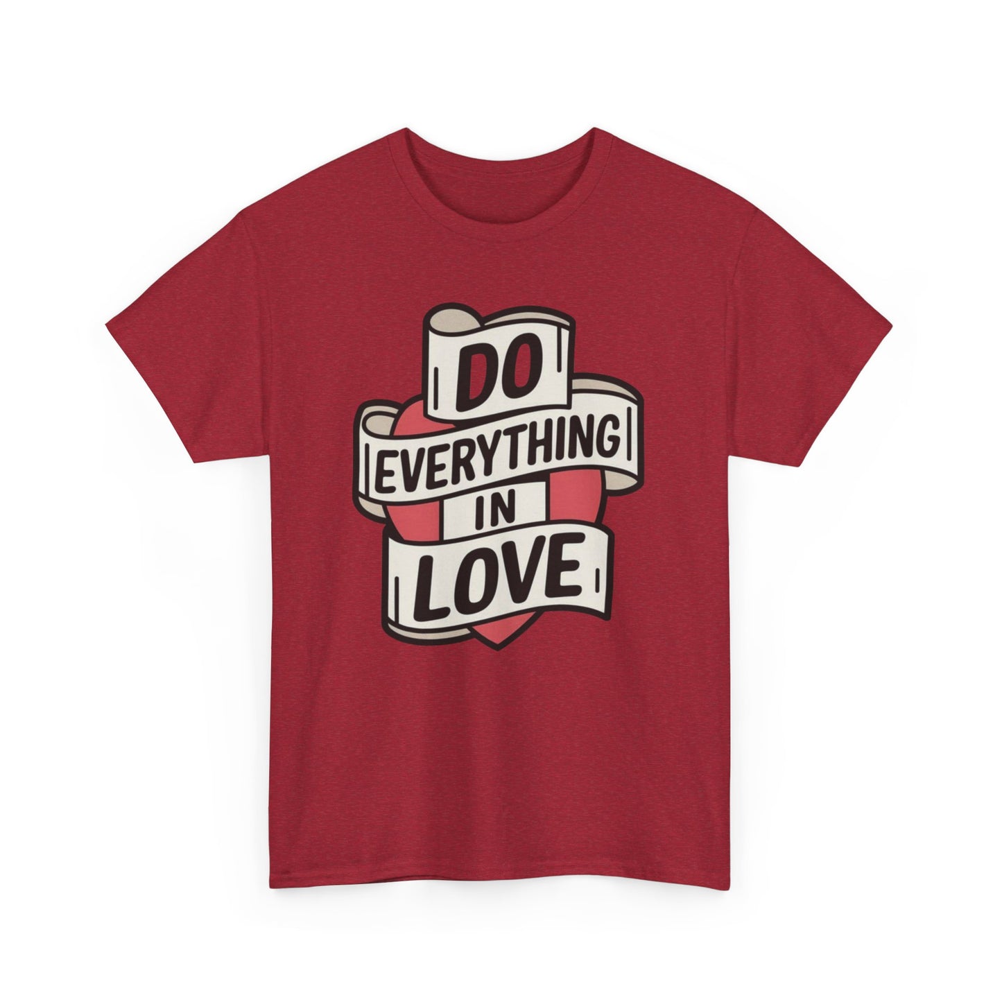 I Do Everything In Love Unisex Heavy Cotton Tee