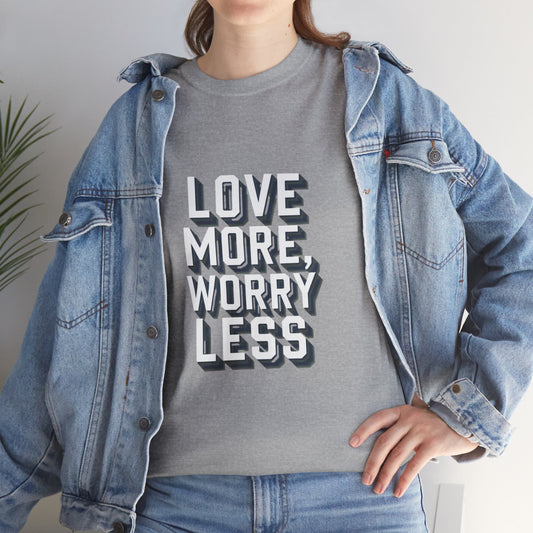 Love More Worry Less Tee Gildan 5000