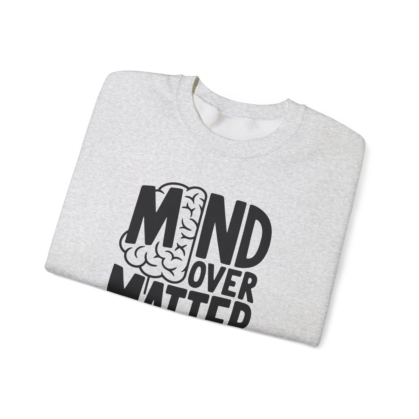 Mind Over Matter Sweatshirt Gildan 18000