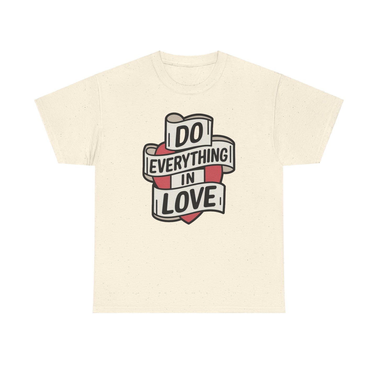 I Do Everything In Love Unisex Heavy Cotton Tee