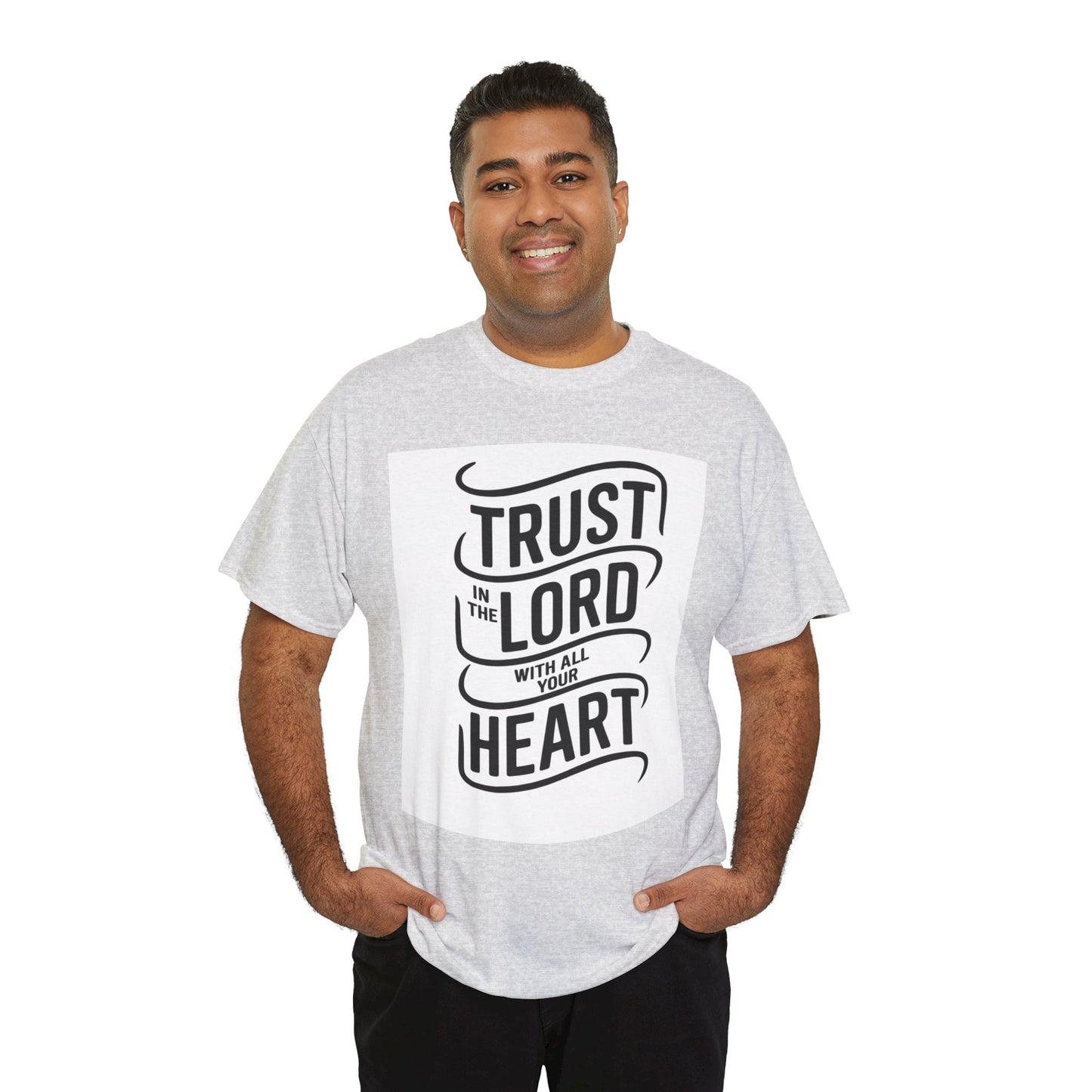 Trust In The LORD With All Your Heart Unisex Heavy Cotton Tee