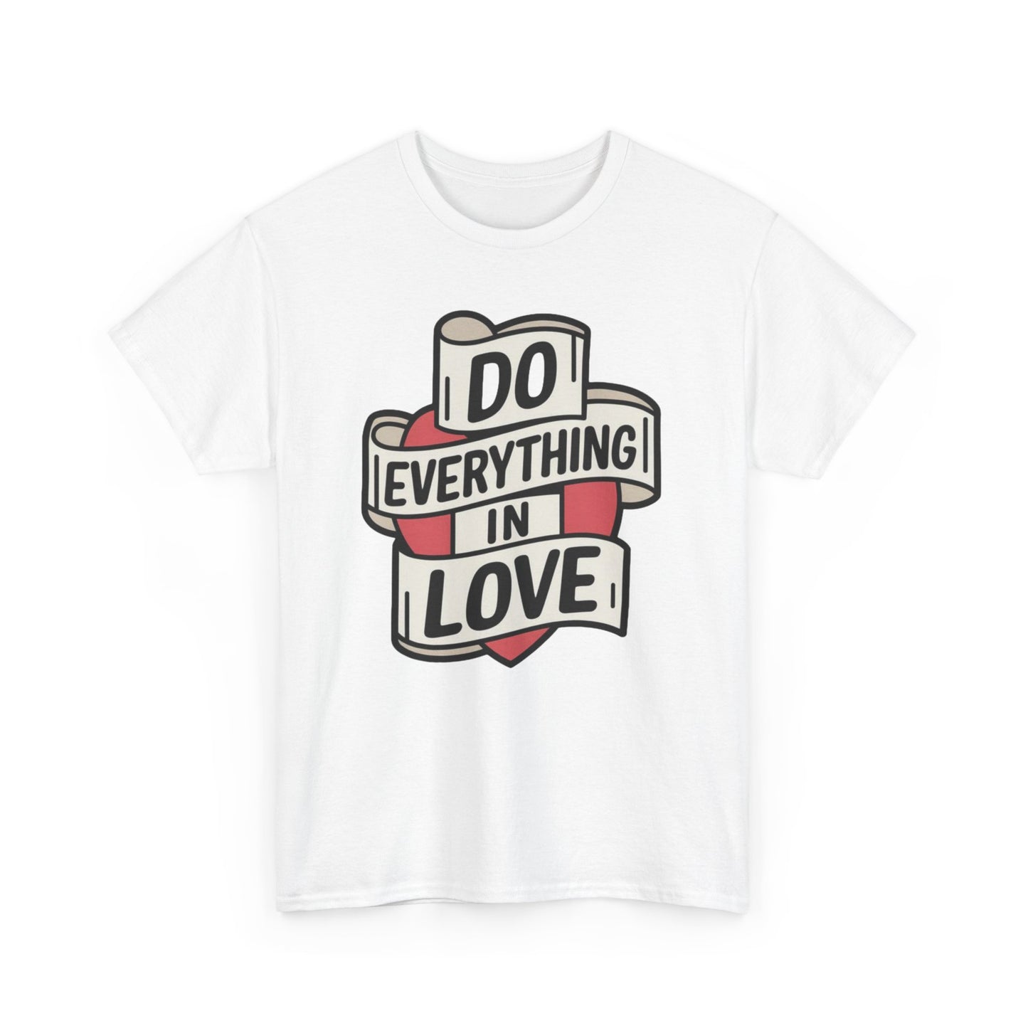 I Do Everything In Love Unisex Heavy Cotton Tee