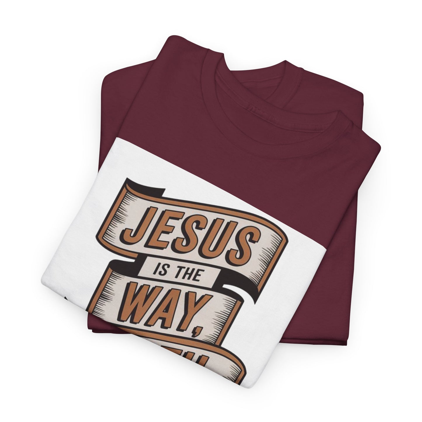 JESUS Is The Way, Truth, And The Life Unisex Heavy Cotton Tee