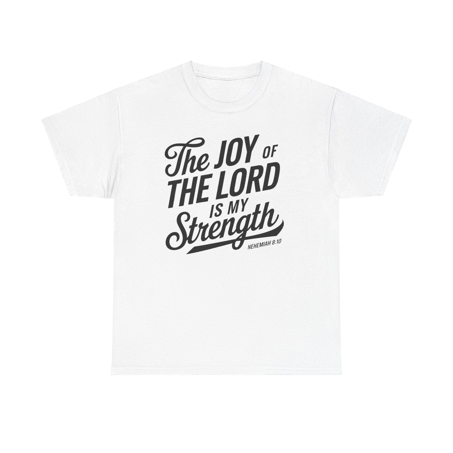 The Joy Of The LORD Is My Strength Unisex Heavy Cotton T-Shirt