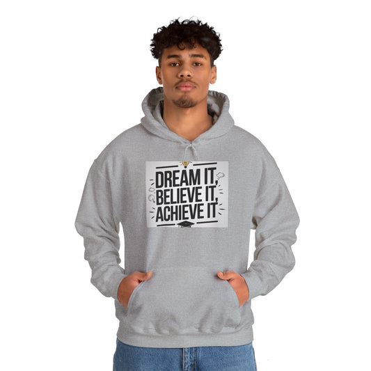 Dream It Believe It Achieve It Motivational Hooded Sweatshirt Hoodie Gildan 18500