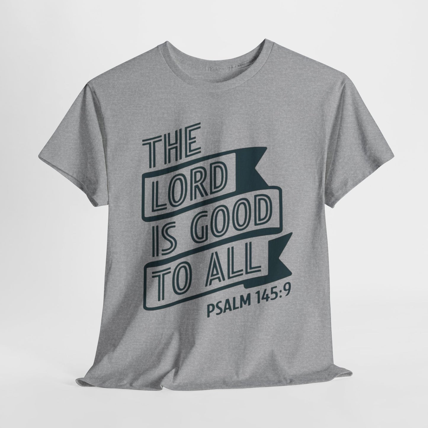 The LORD Is Good To All Unisex Heavy Cotton Tee