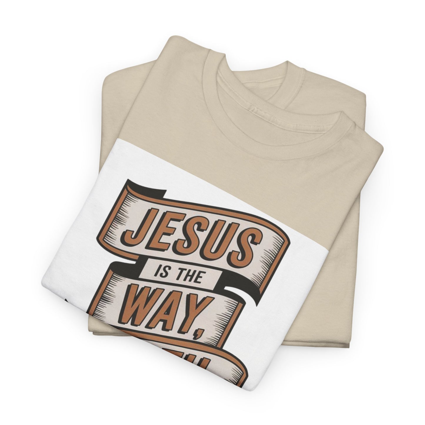 JESUS Is The Way, Truth, And The Life Unisex Heavy Cotton Tee