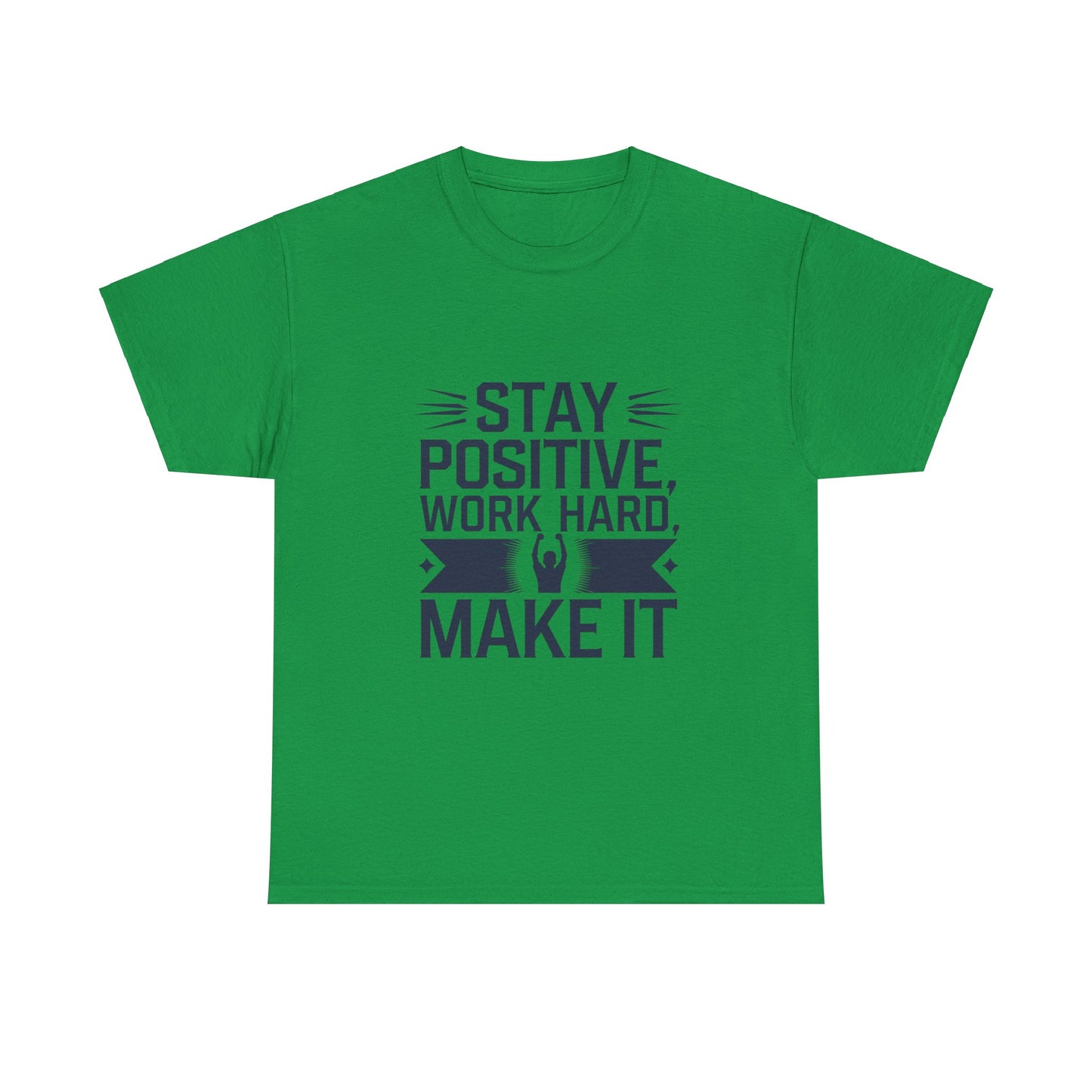 Stay Positive, Work Hard Make It Unisex Heavy Cotton Tee