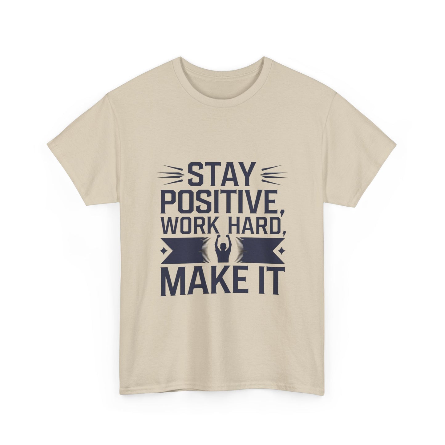 Stay Positive, Work Hard Make It Unisex Heavy Cotton Tee