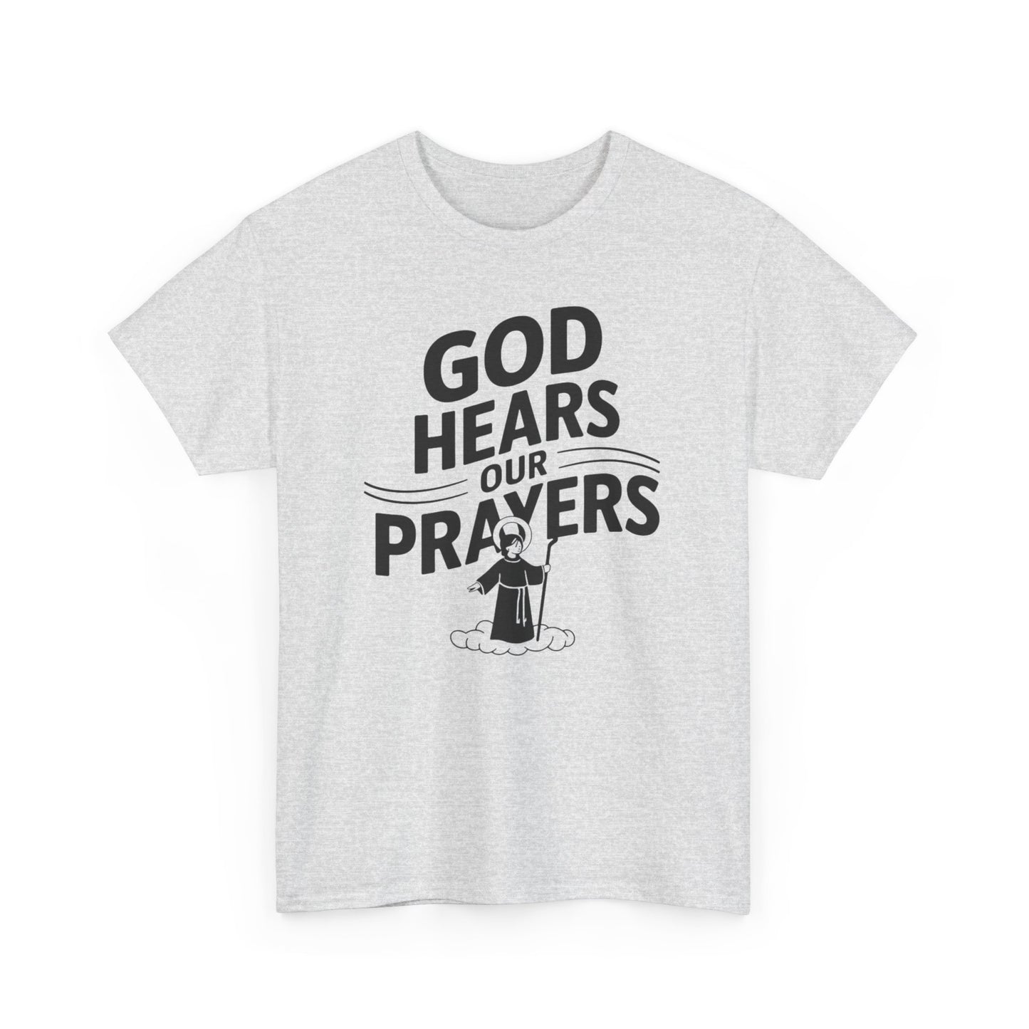 GOD Hears Our Prayers Unisex Heavy Cotton Tee