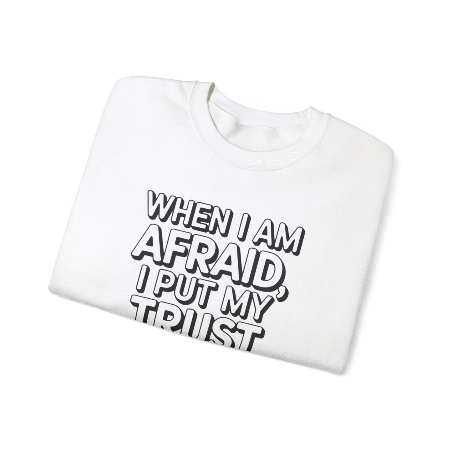 When I Am Afraid, I Put My Trust In You  Unisex Heavy Blend™ Crewneck Sweatshirt