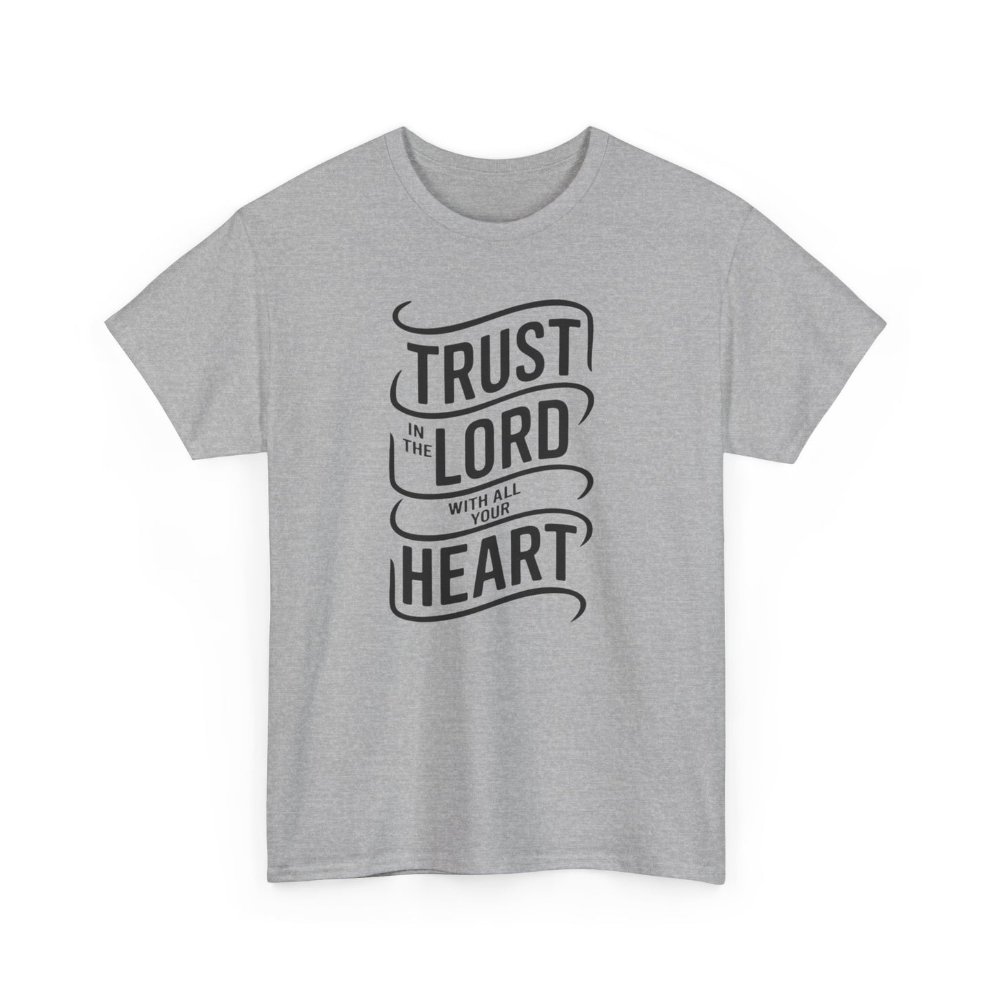 Trust In The LORD With All Your Heart Unisex Heavy Cotton Tee