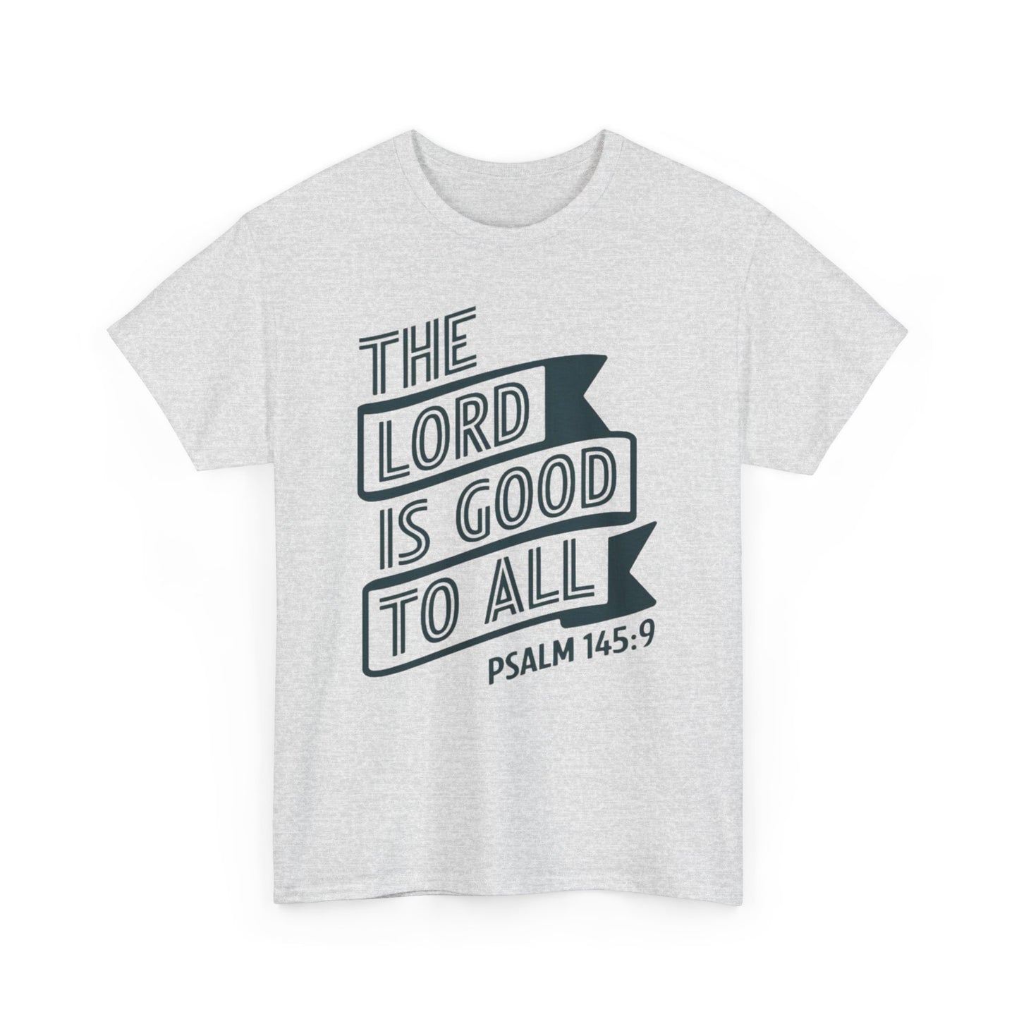 The LORD Is Good To All Unisex Heavy Cotton Tee