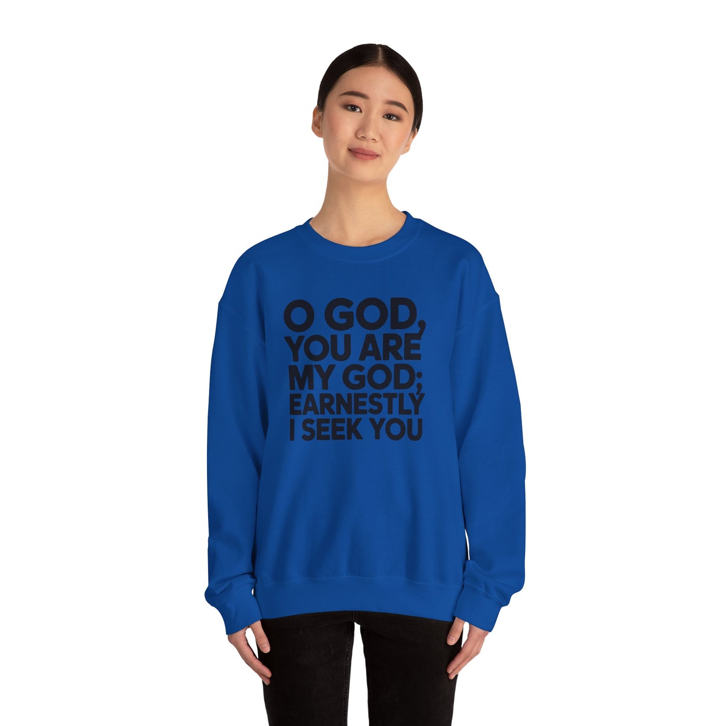 O God You Are My GOD Earnestly I Seek You Unisex Heavy Blend™ Crewneck Sweatshirt