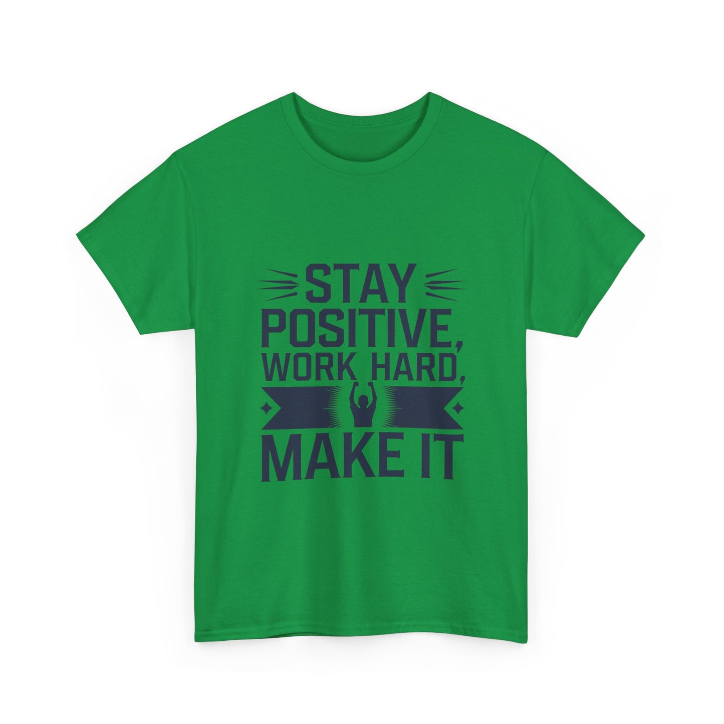 Stay Positive, Work Hard Make It Unisex Heavy Cotton Tee